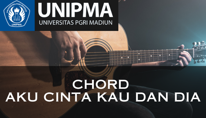 Chord_Aku_Cinta_Kau_Dan_Dia.png