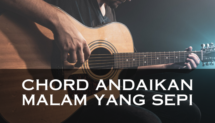 Chord_Andaikan_Malam_Yang_Sepi.png