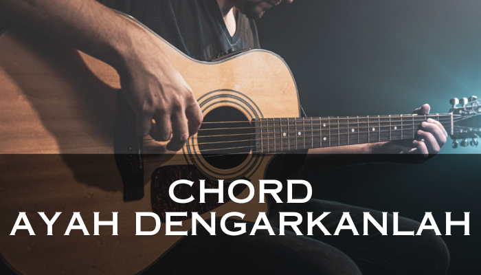 Chord_Ayah_Dengarkanlah.png