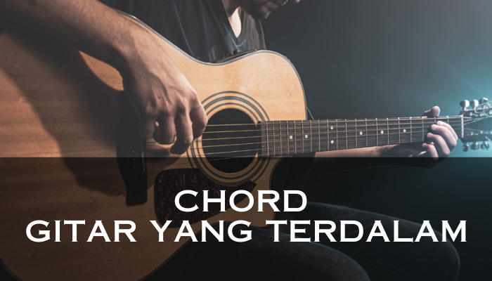 Chord Gitar Yang Terdalam Yang Bisa Kamu Coba