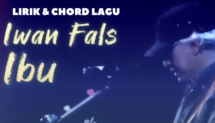 Chord Dan Lirik Lagu Ibu - Iwan Fals