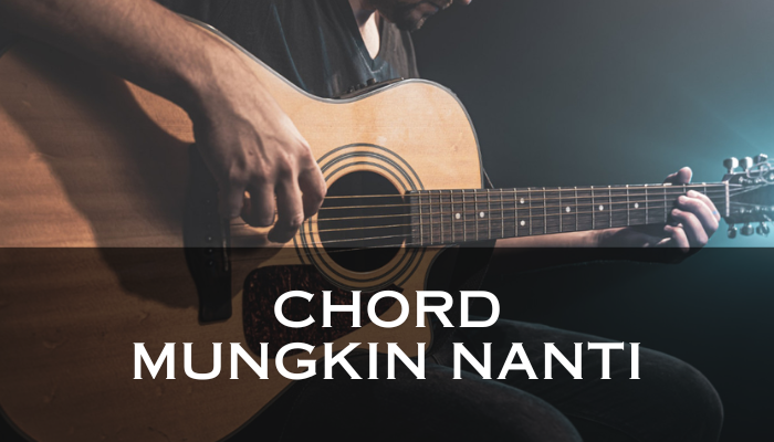 Chord_Mungkin_Nanti.png