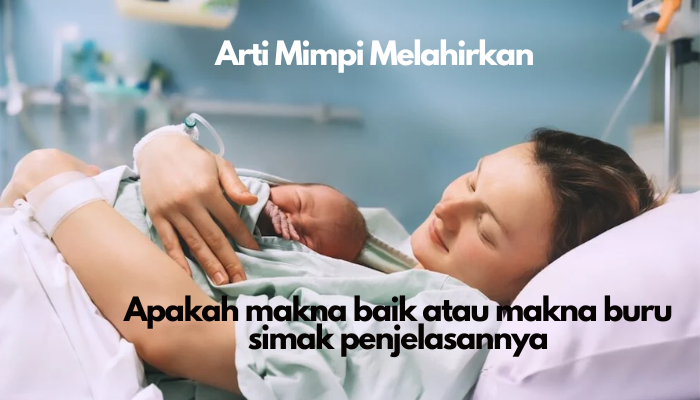 Penasaran Dengan Arti Mimpi Melahirkan ? Ini Jawabannya