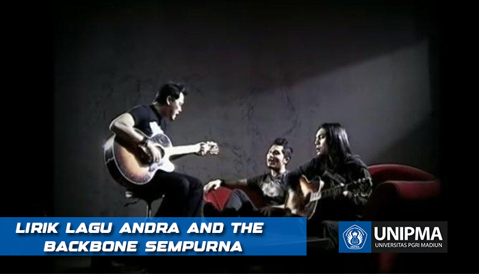 Lirik Lagu Sempurna - Andra and the Backbone